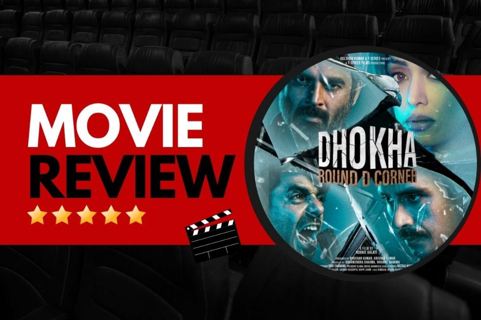 Dhokha Round D Corner Review