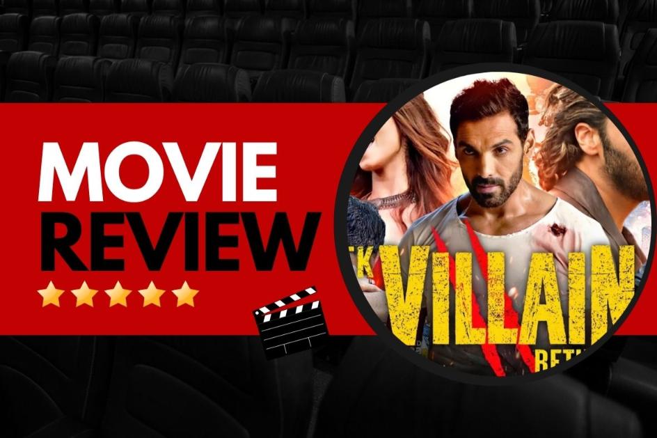 Ek Villain Returns Review
